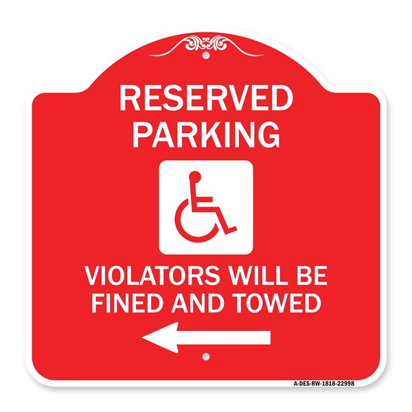 Reserved Parking Violators Fined & Towed Left Arrow, Red & White Alum Sign, 18" x 18", RW-1818-22998